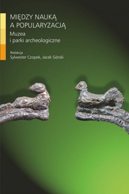 Między nauką a popularyzacją Muzea i parki archeologiczne -  | okładka