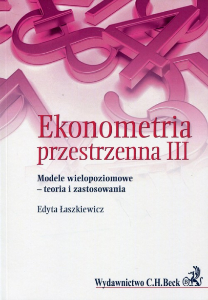 Ekonometria przestrzenna III Modele wielopoziomowe - teoria i zastosowania - Edyta Łaszkiewicz | okładka