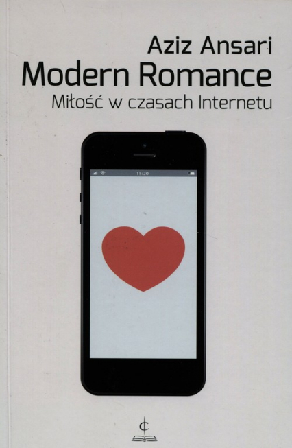 Modern Romance Miłość w czasach Internetu - Aziz Ansari | okładka