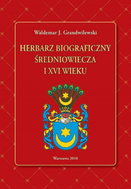 Herbarz biograficzny średniowiecza i XVI wieku - Grandwilewski Waldemar J. | okładka