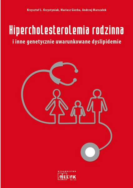 Hipercholesterolemia rodzinna i inne genetycznie uwarunkowane dyslipidemie - Gierba Mariusz | okładka