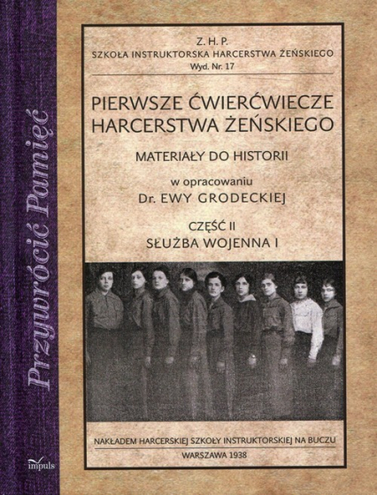 Pierwsze ćwierćwiecze harcerstwa żeńskiego Część 2 Służba wojenna I Materiały do historii - Ewa Grodecka | okładka