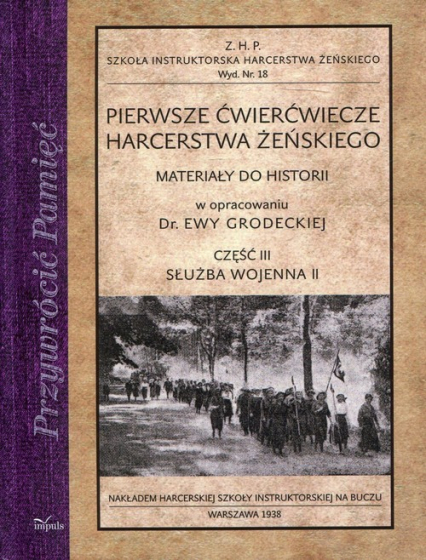 Pierwsze ćwierćwiecze harcerstwa żeńskiego Część 3 Służba wojenna II Materiały do historii - Ewa Grodecka | okładka