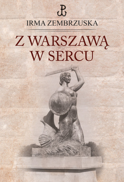 Z Warszawą w sercu - Irma Zembrzuska | okładka
