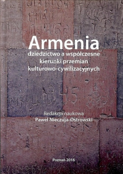 Armenia dziedzictwo a współczesne kierunki przemian kulturowo-cywilizacyjnych -  | okładka