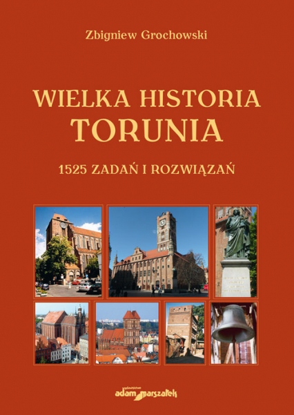 Wielka historia Torunia 1525 zadań i rozwiązań - Zbigniew Grochowski | okładka