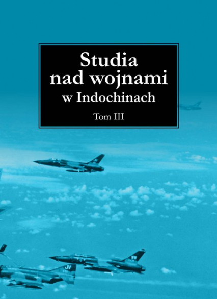 Studia nad wojnami w Indochinach Tom 3 -  | okładka