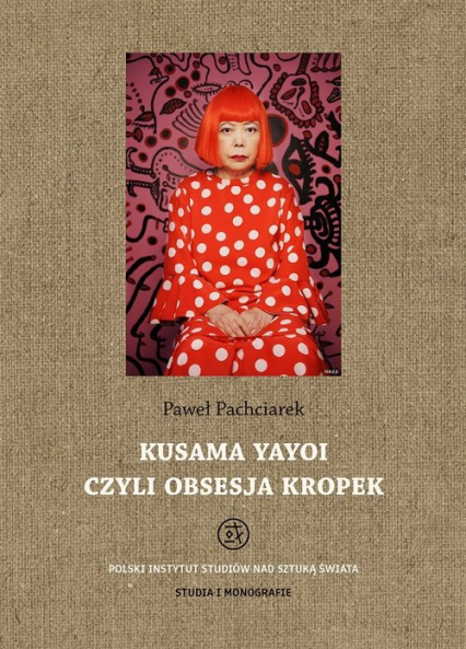 Kusama Yayoi czyli obsesja kropek - Paweł Pachciarek | okładka