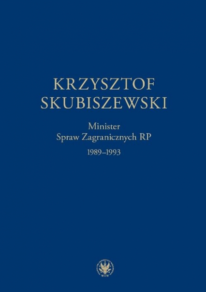 Krzysztof Skubiszewski. Minister Spraw Zagranicznych RP 1989-1993 -  | okładka
