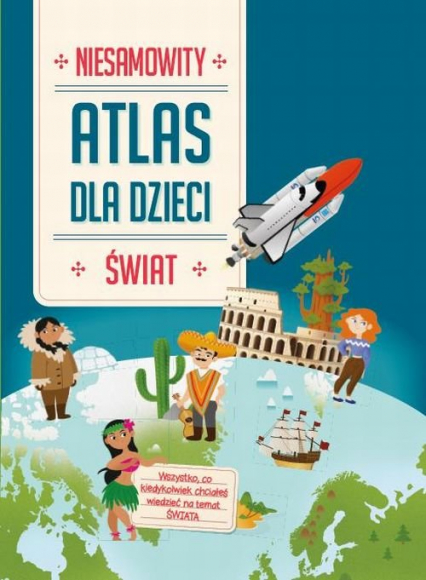 Niesamowity atlas dla dzieci Świat -  | okładka