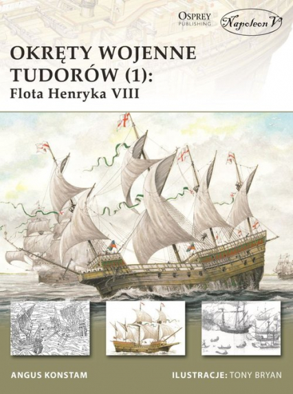 Okręty wojenne Tudorów (1) Flota Henryka VIII - Angus Konstam | okładka