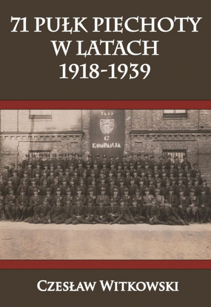 71 Pułk Piechoty w latach 1918-1939 - Czesław Witkowski | okładka