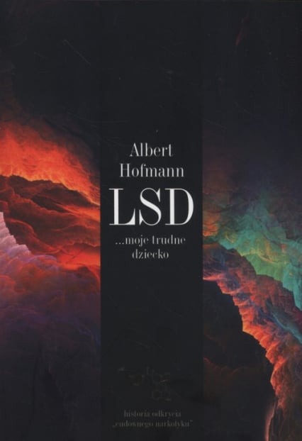 LSD moje trudne dziecko - Albert Hofmann | okładka