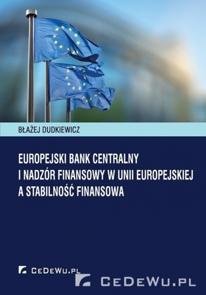 Europejski Bank Centralny i nadzór fi nansowy w Unii Europejskiej a stabilność finansowa - Błażej Dudkiewicz | okładka