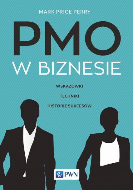 PMO w biznesie Wskazówki, techniki, historie sukcesów - Price Perry Mark | okładka