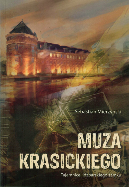 Muza Krasickiego Tajemnice lidzbarskiego zamku - Sebastian Mierzyński | okładka