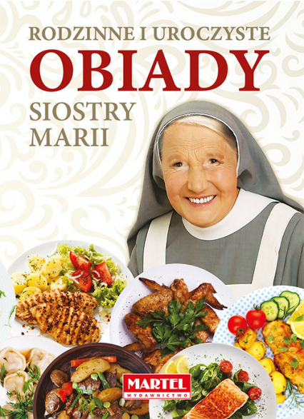 Rodzinne i uroczyste obiady Siostry Marii - Goretti Guziak Maria | okładka