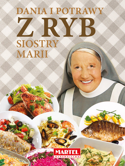 Dania i potrawy z ryb Siostry Marii - Goretti Guziak Maria | okładka