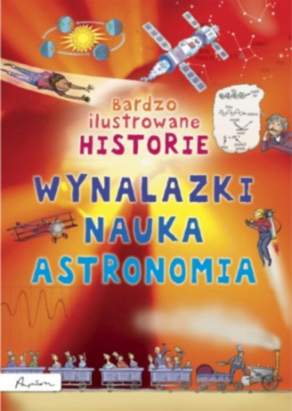 Bardzo ilustrowane historie Wynalazki nauka, astronomia -  | okładka