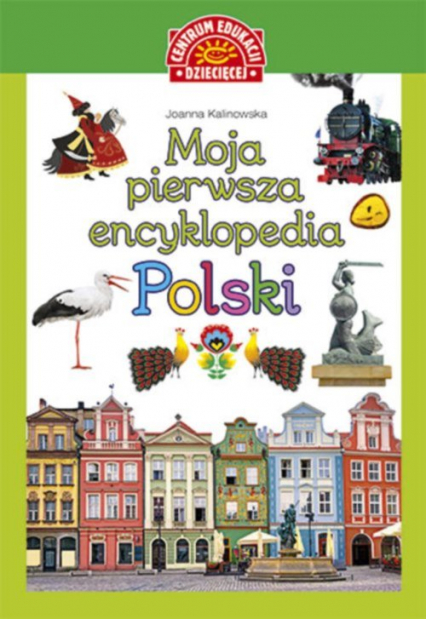 Moja pierwsza encyklopedia Polski - Joanna Kalinowska | okładka