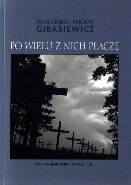 Po wielu z nich płaczę - Gibasiewicz Włodzimierz Andrzej | okładka