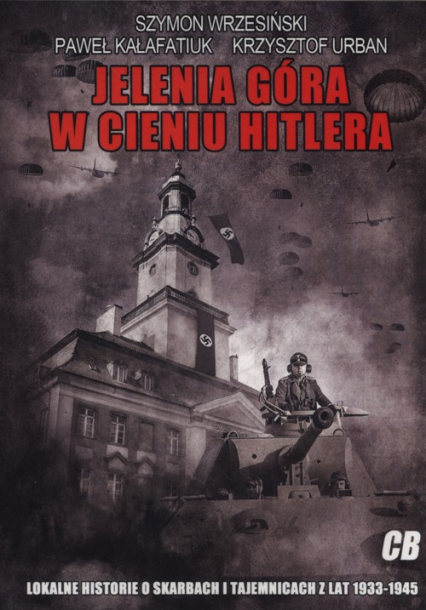 Jelenia Góra w cieniu Hitlera - Kałafatiuk Paweł | okładka