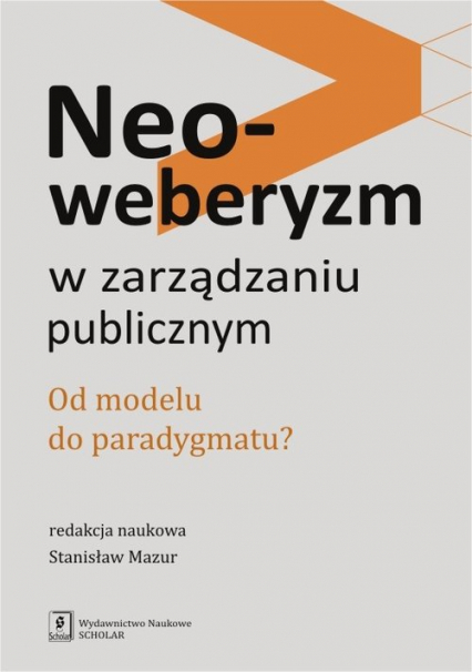Neoweberyzm w zarządzaniu publicznym Od modelu do paradygmatu? -  | okładka