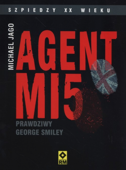 Agent Mi5 Prawdziwy George Smiley - Michael Jago | okładka