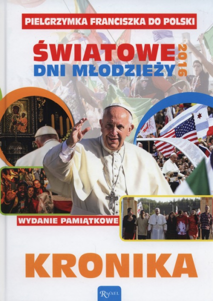 Pielgrzymka Franciszka do Polski Światowe dni młodzieży 2016 Kronika -  | okładka