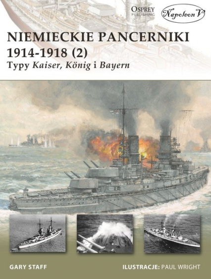 Niemieckie pancerniki 1914-1918 (2) Typy Kaiser König i Bayern - Staff Gary | okładka