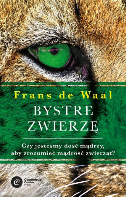 Bystre zwierzę Czy jesteśmy dość mądrzy, aby zrozumieć bystrość zwierząt? - de Waal Frans | okładka