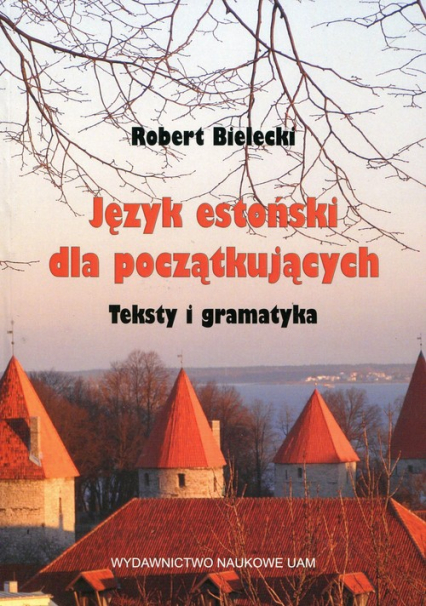 Język estoński dla początkujących Teksty i gramatyka - Bielecki Robert | okładka