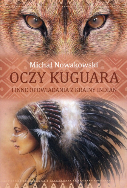 Oczy kuguara i inne opowiadania z krainy Indian - Michał Nowakowski | okładka