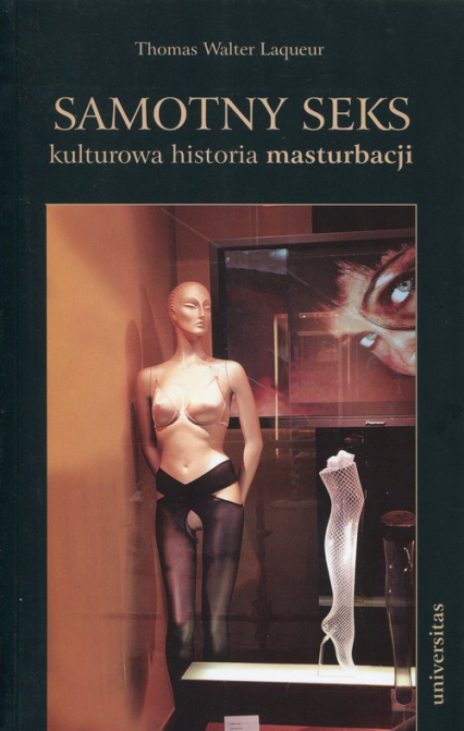 Samotny seks kulturowa historia masturbacji - Laqueur Thomas Walter | okładka