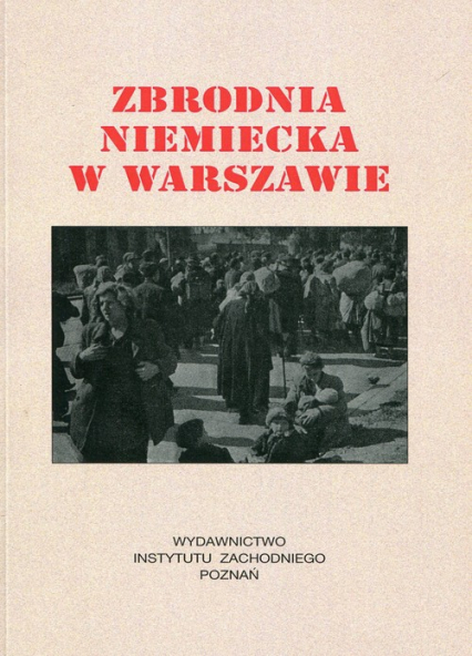 Zbrodnia niemiecka w Warszawie 1944 r - Serwański Edward, Trawińska Irena | okładka