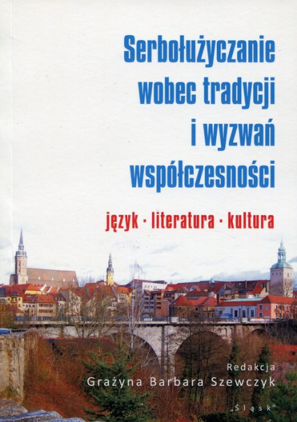 Serbołużyczanie wobec tradycji i wyzwań współczesności język literatura kultura -  | okładka