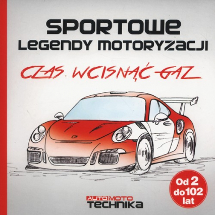 Sportowe legendy motoryzacji Czas wcisnąć gaz - Andrzej Grajzer | okładka