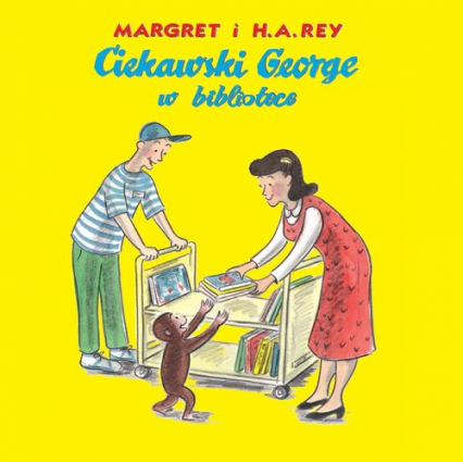 Ciekawski George w bibliotece - Margret i H.A.Rey | okładka