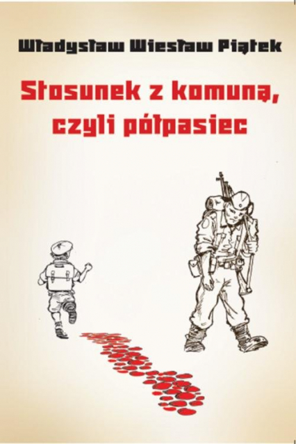 Stosunek z komuną, czyli półpasiec - Piątek Władysław Wiesław | okładka