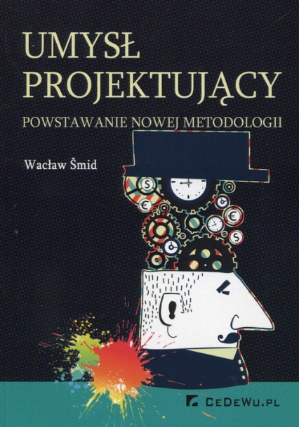Umysł projektujący powstawanie nowej metodologii - Wacław Smid | okładka