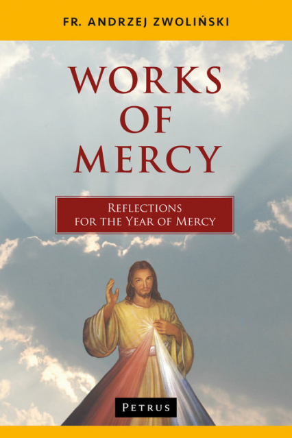 Works of Mercy Reflections for the Year of Mercy - Andrzej Zwoliński | okładka