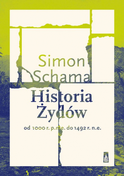 Historia Żydów Od 1000 r. p.n.e. do 1492 r. n.e. - Simon Schama | okładka