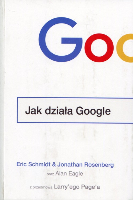 Jak działa Google - Eric Schmidt, Jonathan Rosenberg | okładka