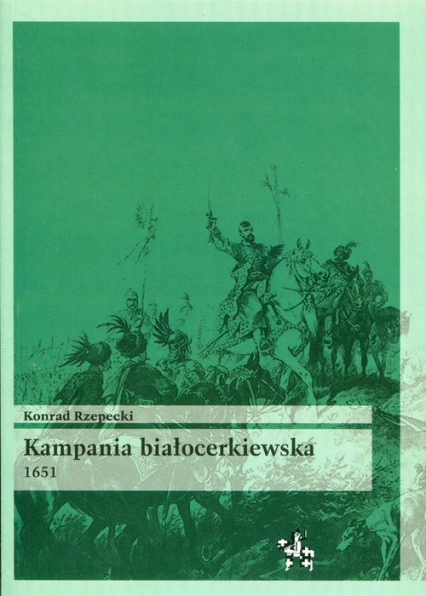 Kampania białocerkiewska 1651 - Konrad Rzepecki | okładka