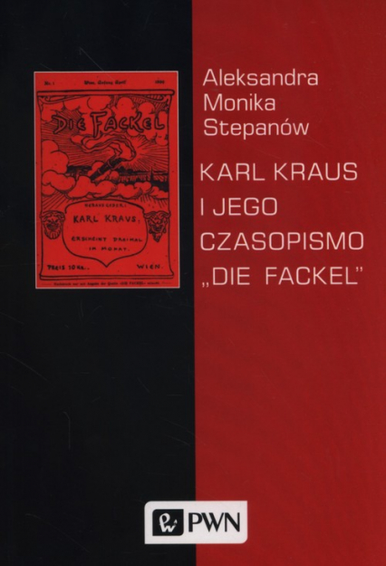 Karl Kraus i jego czasopismo "Die Fackel" - Stepanów Aleksandra Monika | okładka