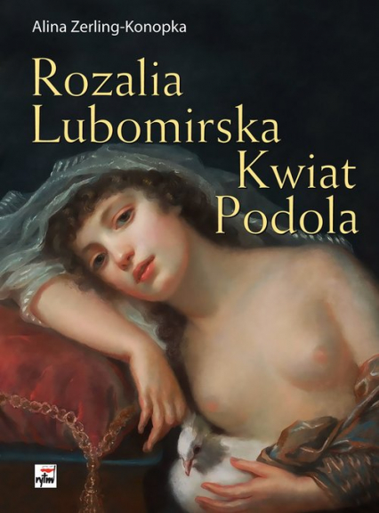 Rozalia Lubomirska Kwiat Podola - Alina Zerling-Konopka | okładka