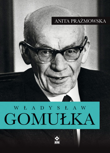 Władysław Gomułka - Anita Prażmowska | okładka