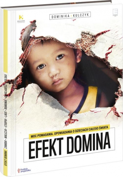 Efekt Domina Moc pomagania Opowiadania o dzieciach z całego świata - Dominika Kulczyk | okładka