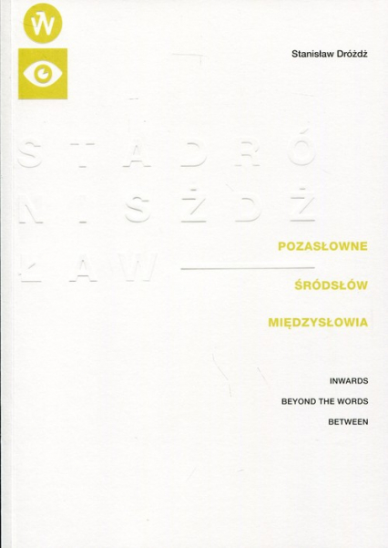Pozasłowne śródsłów międzysłowia - Stanisław Dróżdż | okładka
