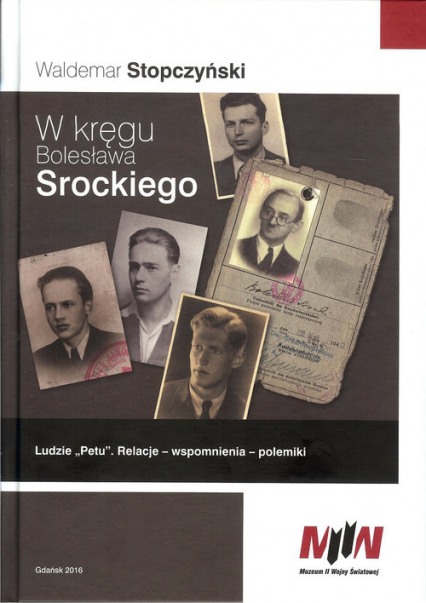 W kręgu Bolesława Srockiego Ludzie „Petu”. Relacje – Wspomnienia – Polemiki - Waldemar Stopczyński | okładka